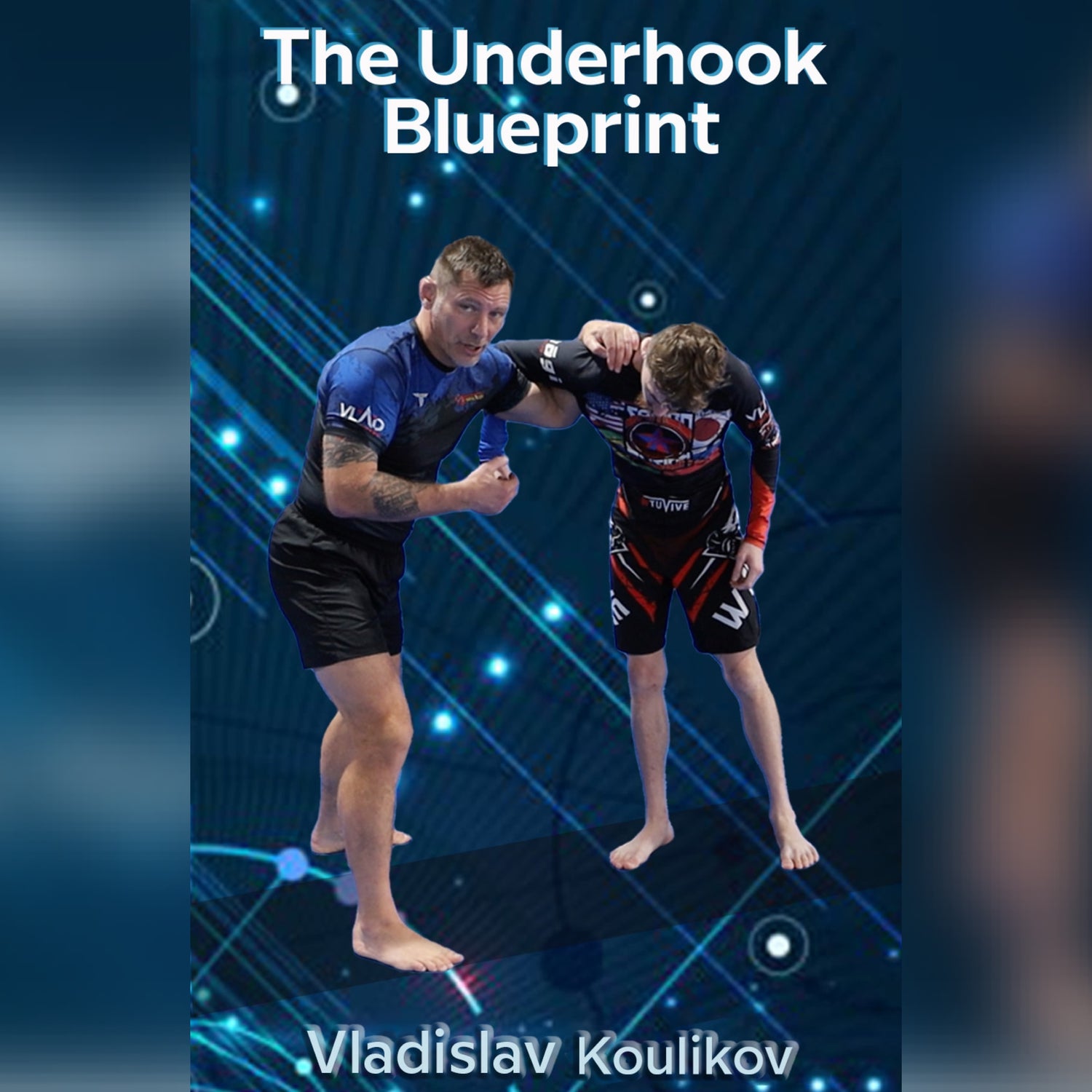 The Underhook Blueprint by Vladislav Koulikov (On Demand)