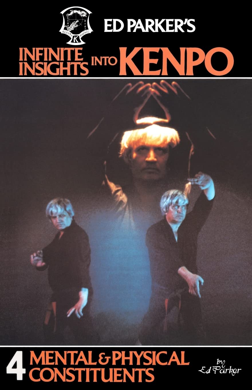 Infinite Insights Into Kenpo Book 4 Mental & Physical Constituents by Ed Parker