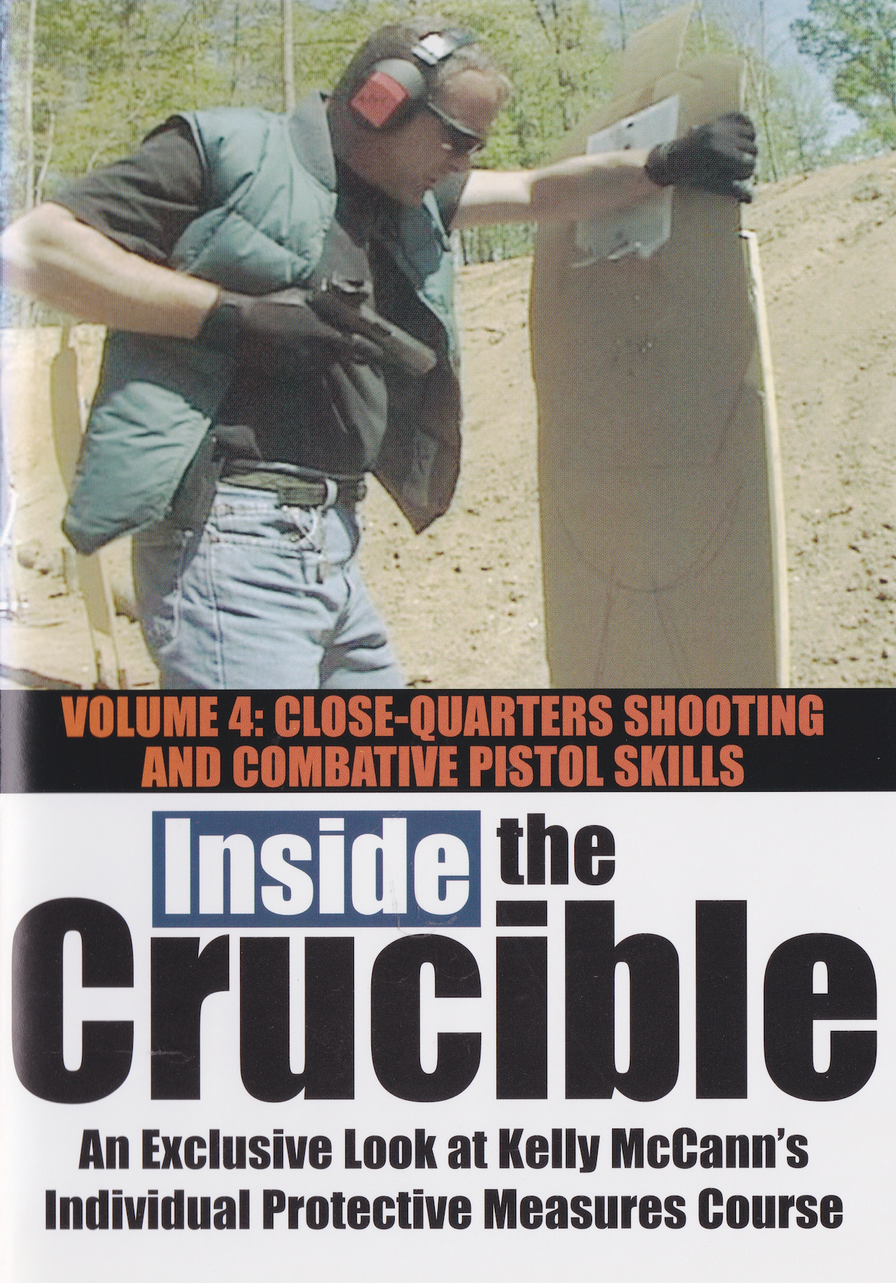 Inside the Crucible DVD 4 Close Quarters Shooting & Combative Pistol Skills with Kelly McCann