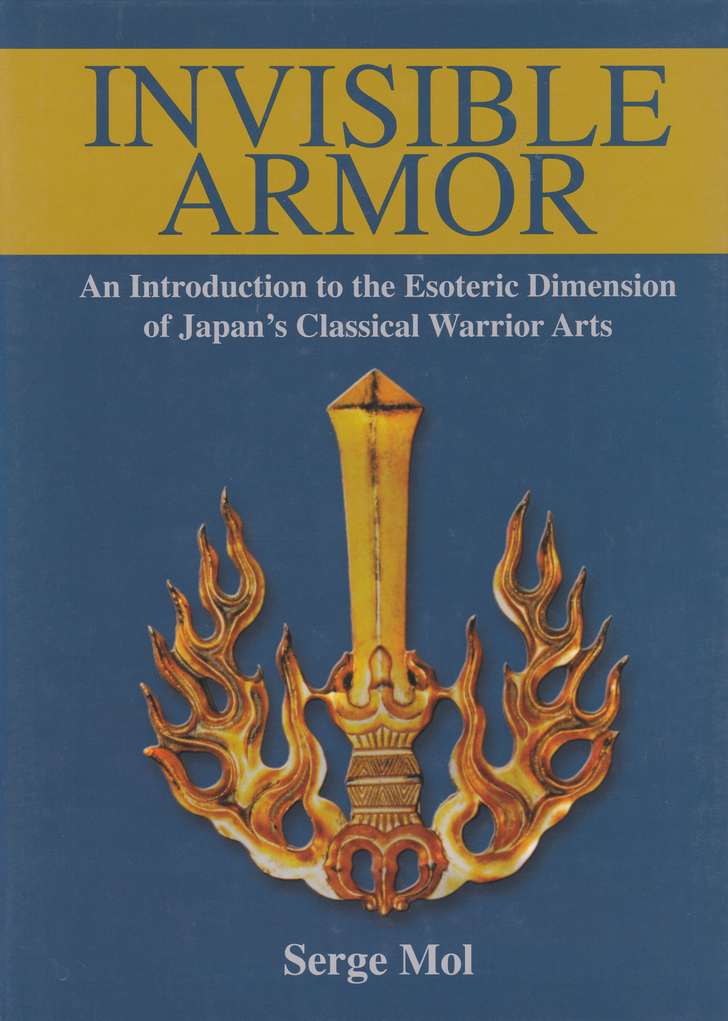 Invisible Armor: Intro to Japan's Esoteric Warrior Arts Book by Serge Mol (Haardcover) (Preowned)