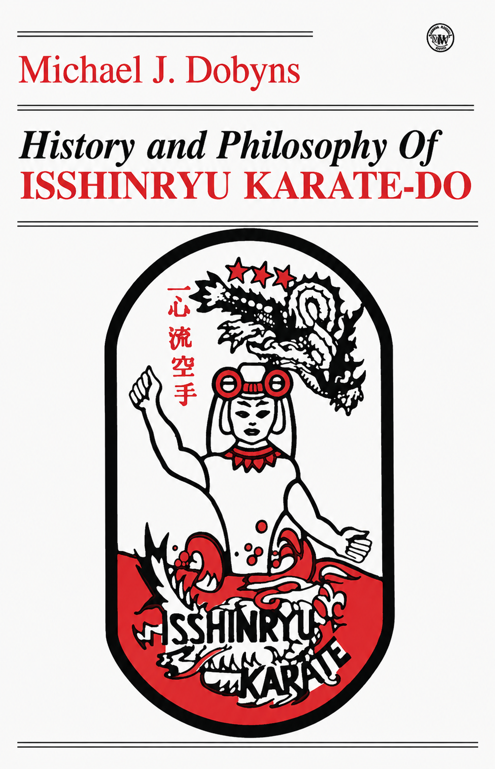 Isshin Ryu Karate Do: Su libro de historia y filosofía de Michael Dobyns (usado)
