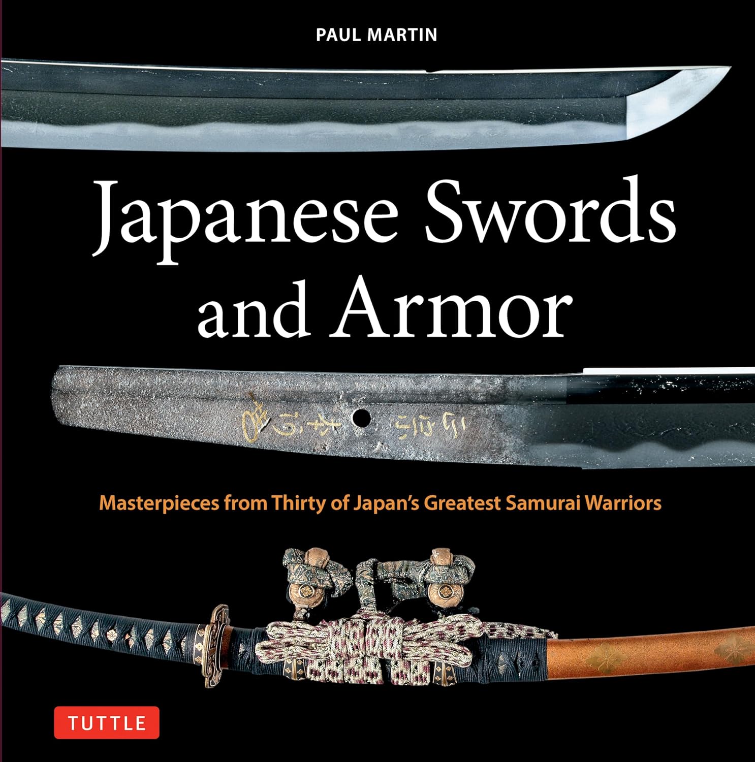 Japanese Swords and Armor: Masterpieces from Thirty of Japan's Most Famous Samurai Warriors Book by Paul Martin (Hardcover)