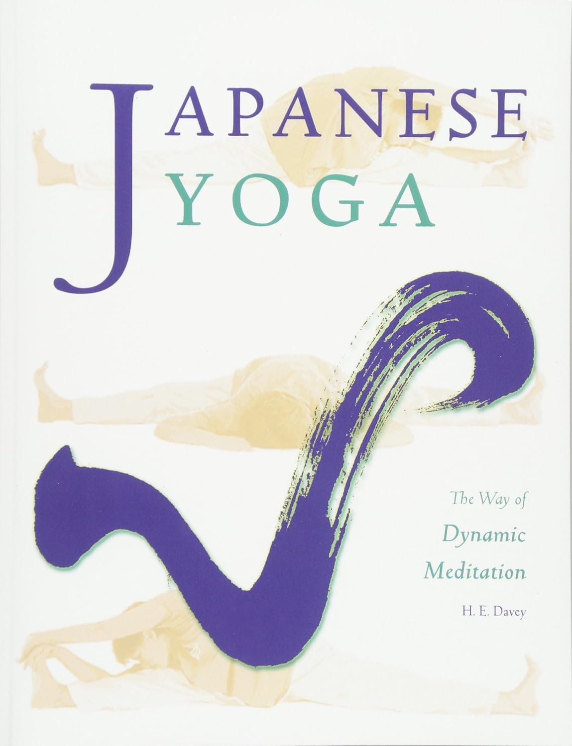 Japanese Yoga: The Way of Dynamic Meditation Book by H E Davey