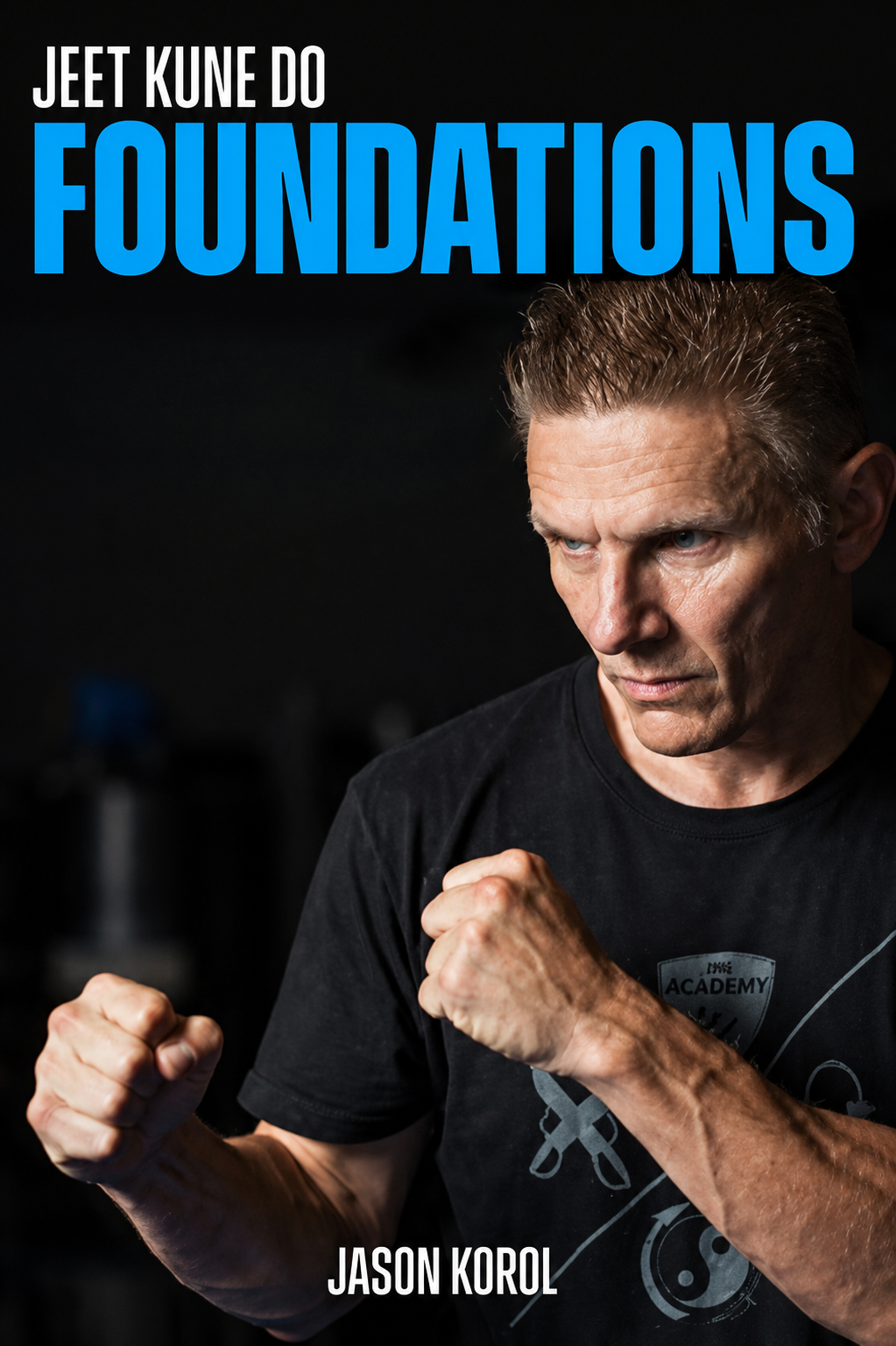 Jeet Kune Do Foundations Book by Jason Korol