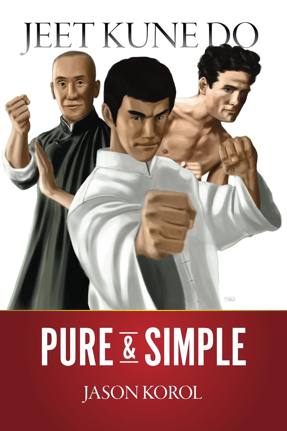 Jeet Kune Do Pure and Simple Book by Jason Korol
