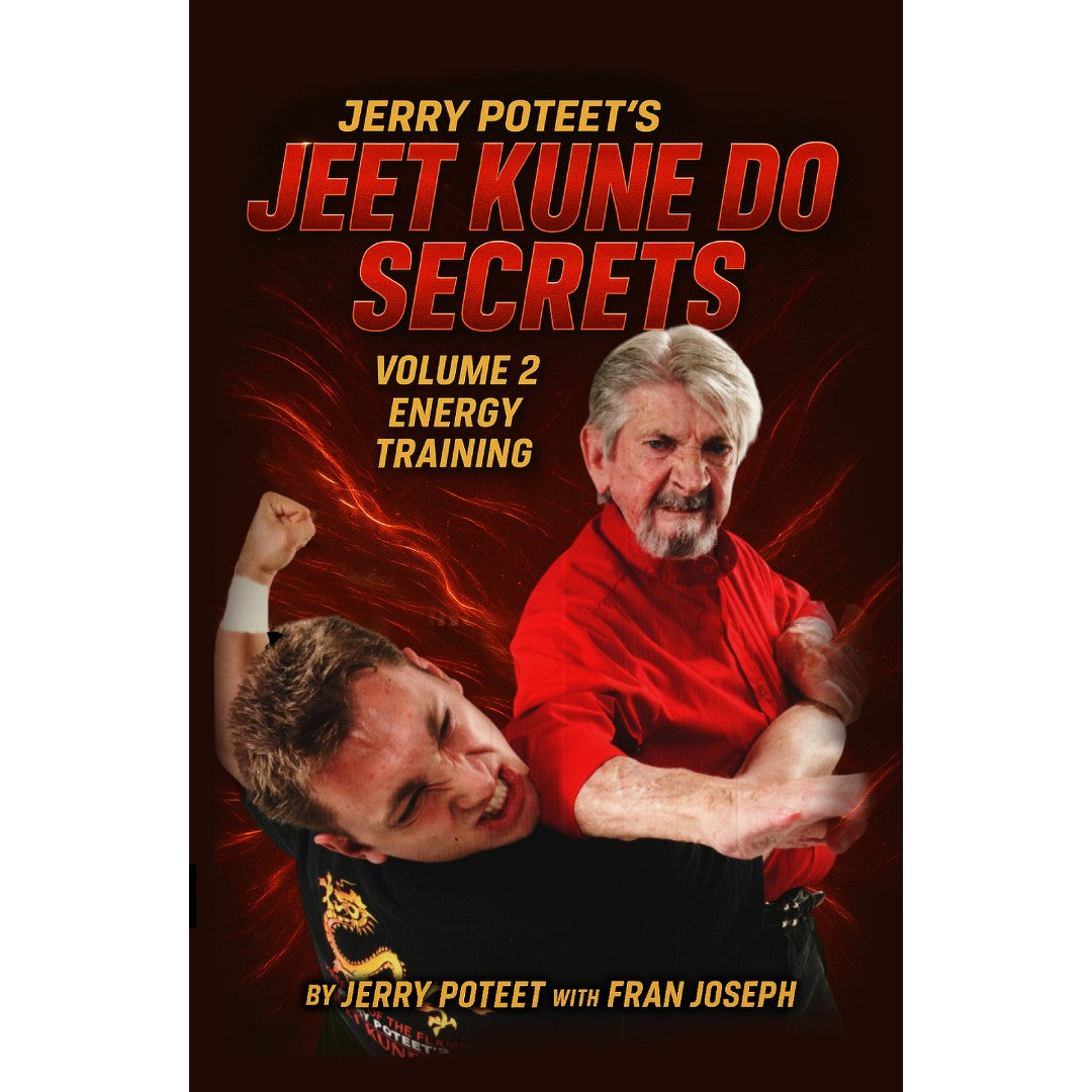 Jerry Poteet's Jeet Kune Do Secrets Book 2: Energy Training by Jerry Poteet