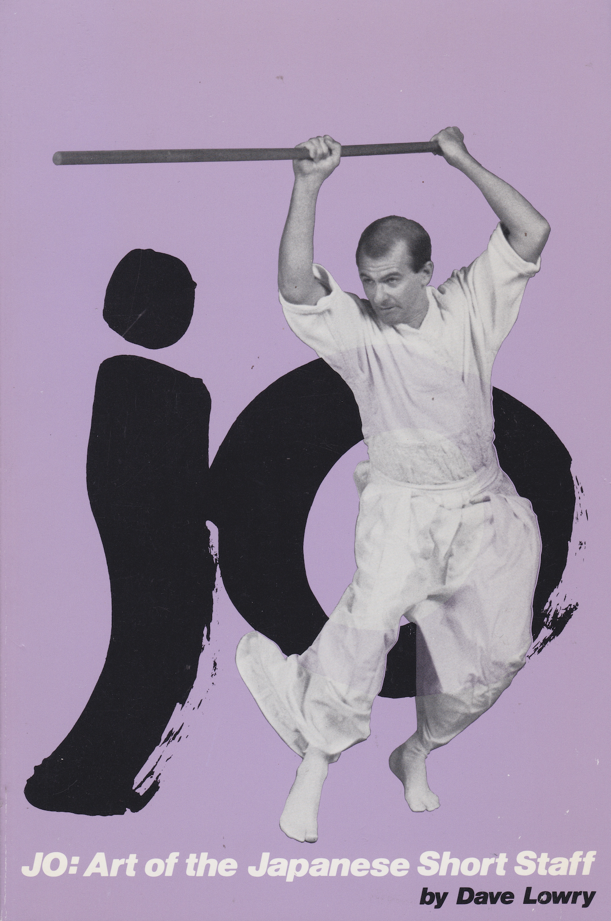 Jo: Art of the Japanese Short Staff Book by Dave Lowry (Preowned)