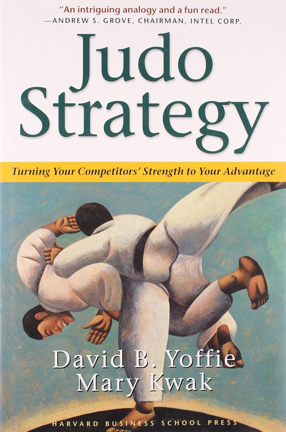 Judo Strategy: Turning Your Competitors Strength to Your Advantage Book by David Yoffie & Mary Kwak (Hardcover) (Preowned)