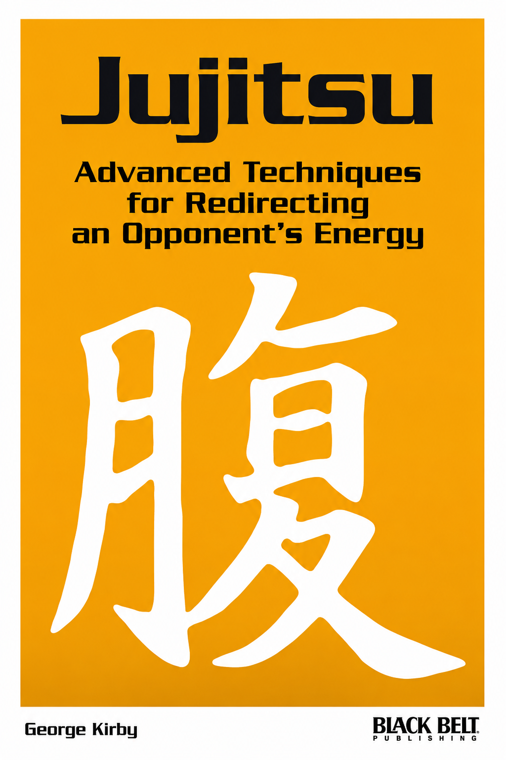 Jujitsu: Advanced Techniques for Redirecting an Opponent's Energy Book by George Kirby (Preowned)
