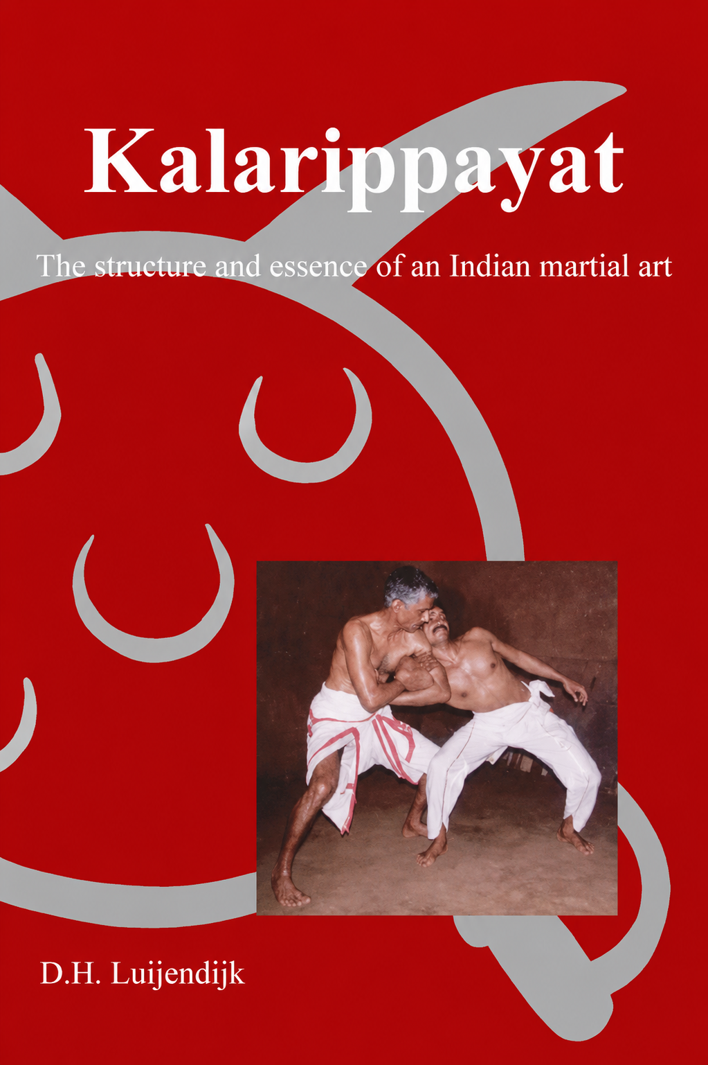 Kalarippayat Book by Dick Luijendijk
