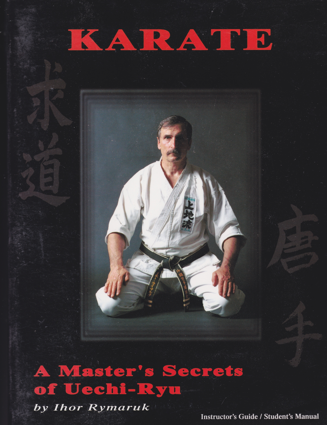 Karate: A Master's Secrets of Uechi Ryu Book by Ihor Rymaruk (SIGNED)