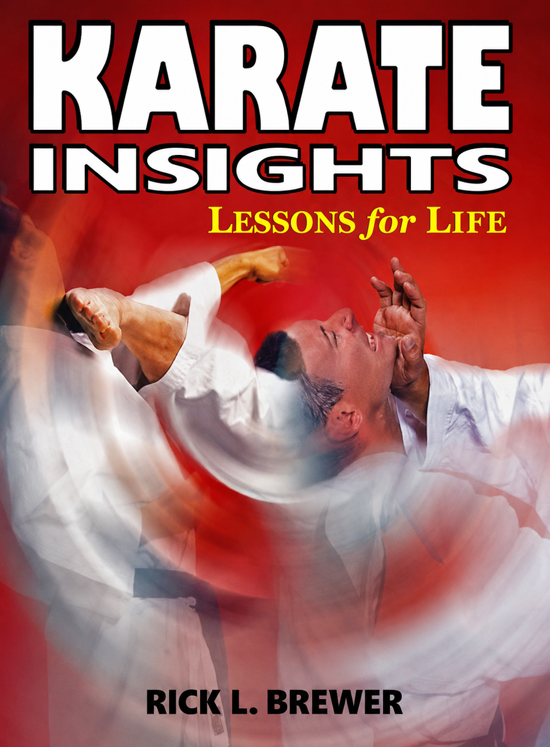Karate Insights: Lessons for Life Book by Rick Brewer