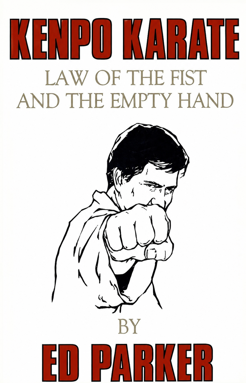 Kenpo Karate: Law of the Fist and the Empty Hand Book by Ed Parker