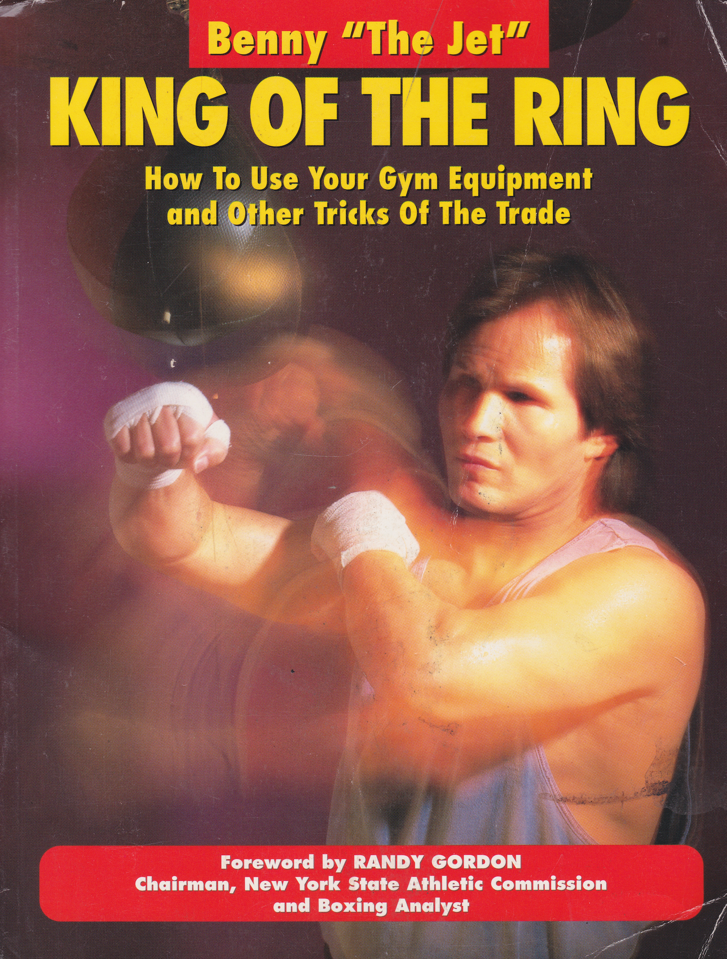 King of the Ring: How to Use Your Gym Equipment and Other Tricks of the Trade Book by Benny the Jet Urquidez (Preowned)