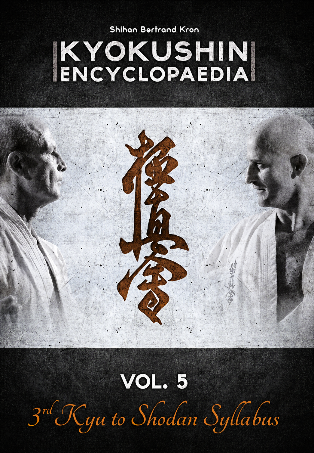 Kyokushin Karate Encyclopedia 5 (3rd Kyu to Shodan Syllabus) Book by Bertrand Kron