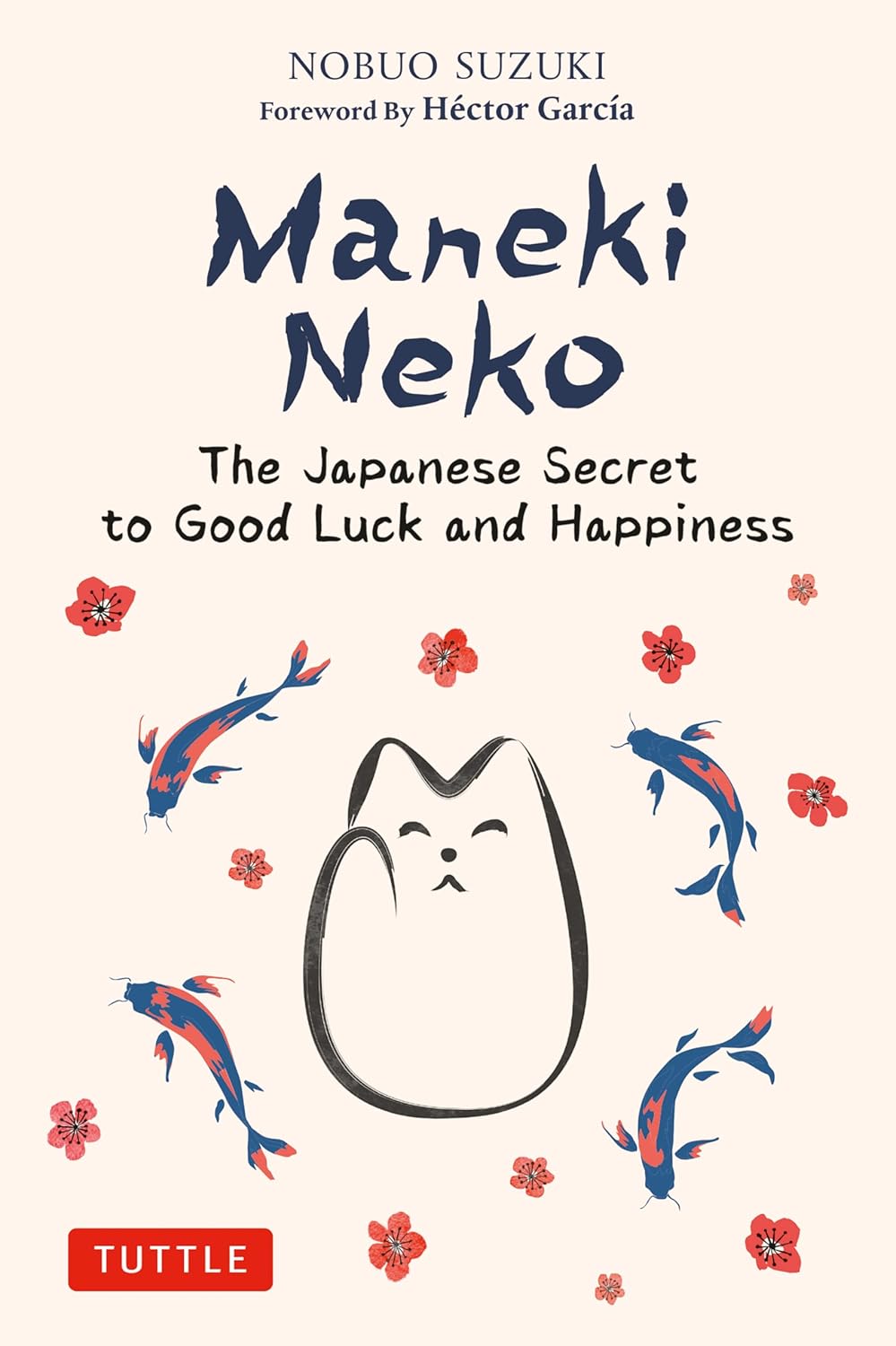 Maneki Neko: The Japanese Secret to Good Luck and Happiness Book by Nobuo Suzuki (Hardcover)