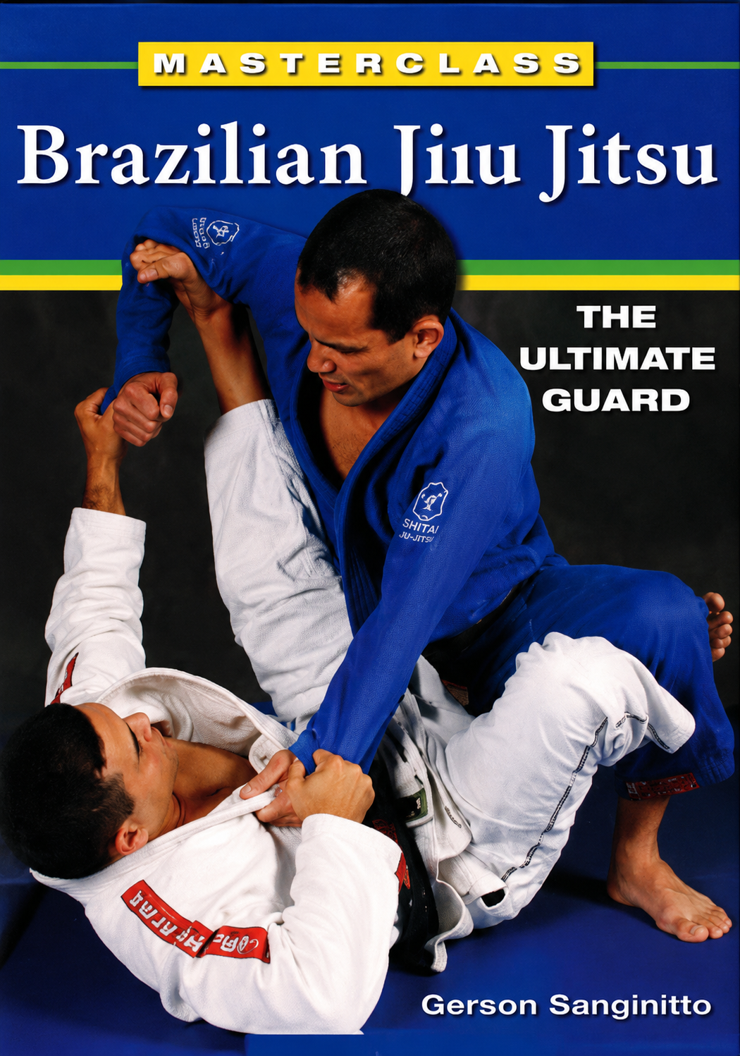 Masterclass Brazilian Jiu-Jitsu: The Ultimate Guard Book by Gerson Sanginitto