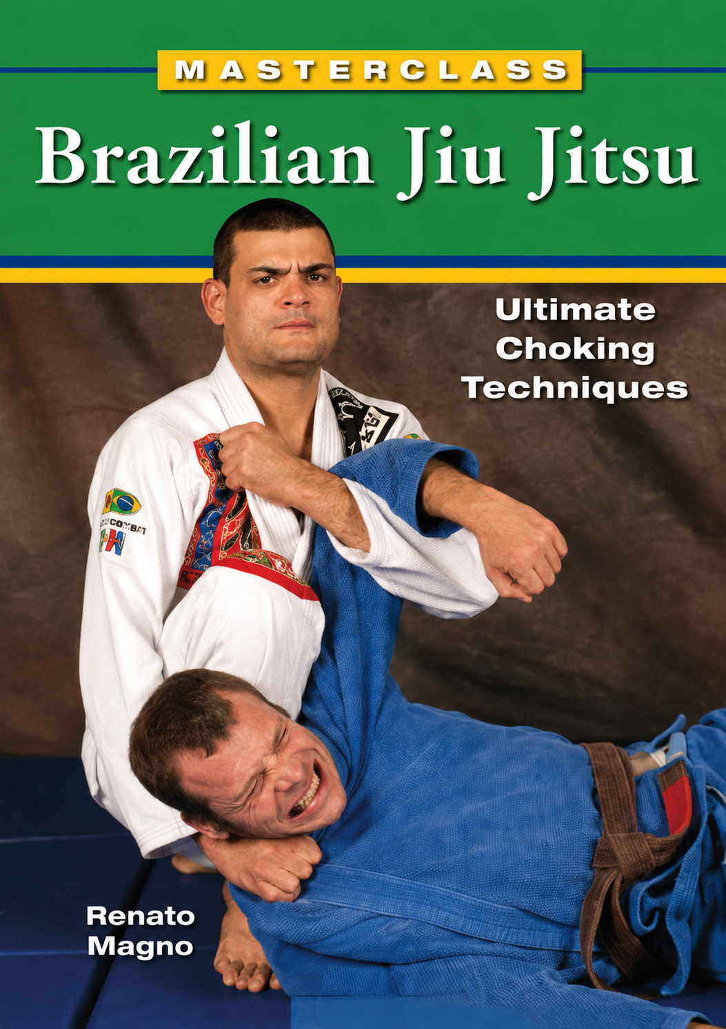 Masterclass Brazilian Jiu-Jitsu: Ultimate Choking Techniques Book by Renato Magno