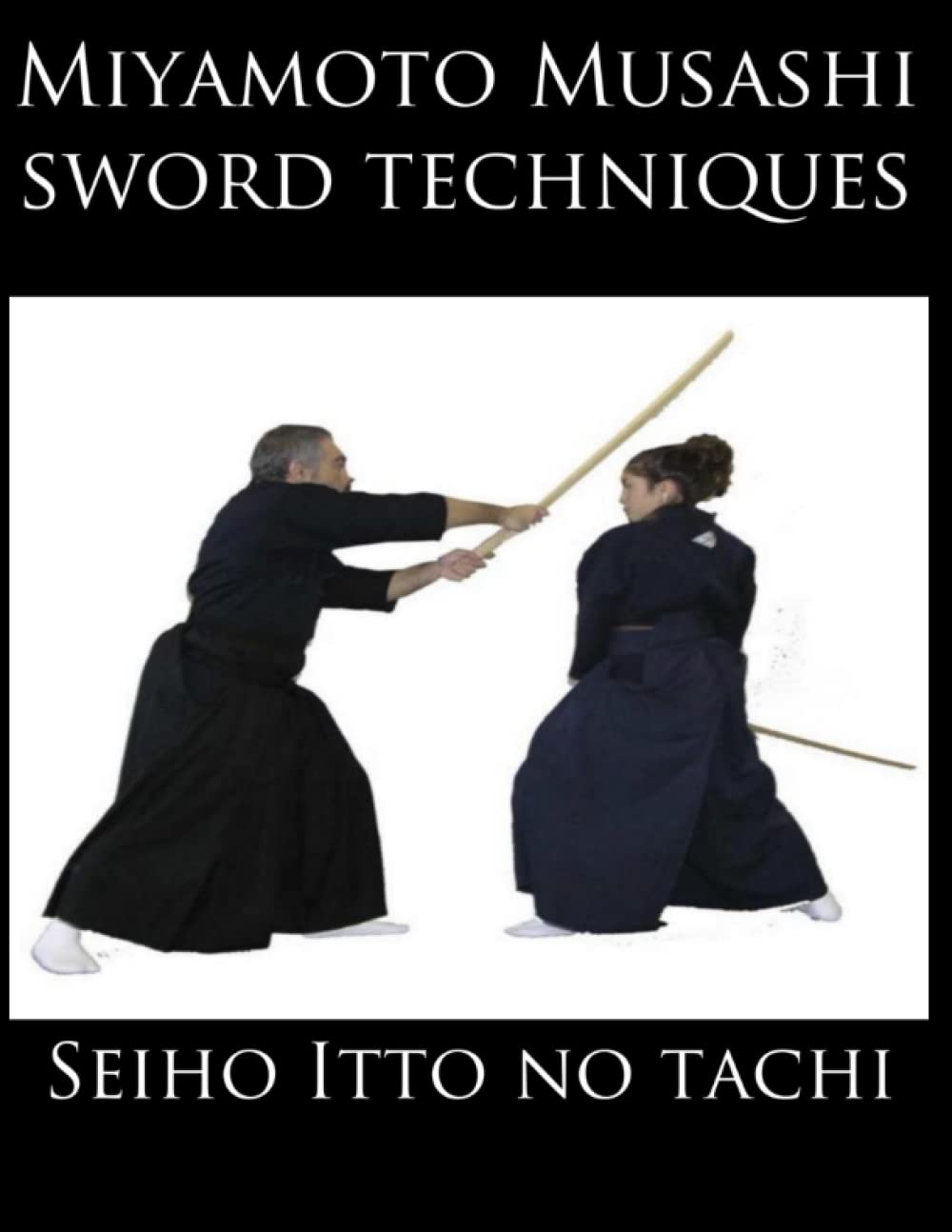 Miyamoto Musashi Sword Techniques: Seiho Itto No Tachi Book by Medhat Darwish