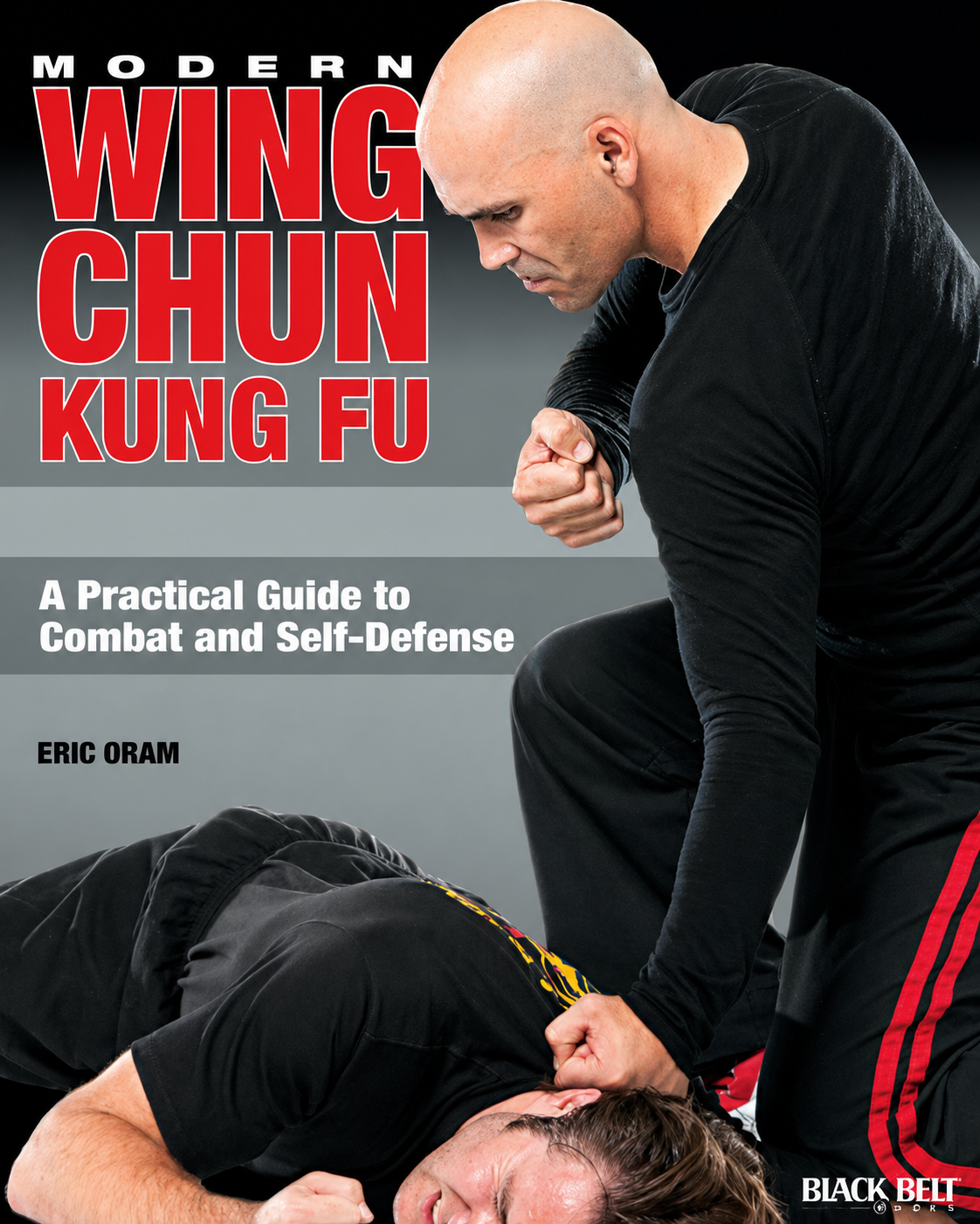 Modern Wing Chun Kung Fu: A Guide to Practical Combat and Self-Defense Book by Eric Oram (Preowned)