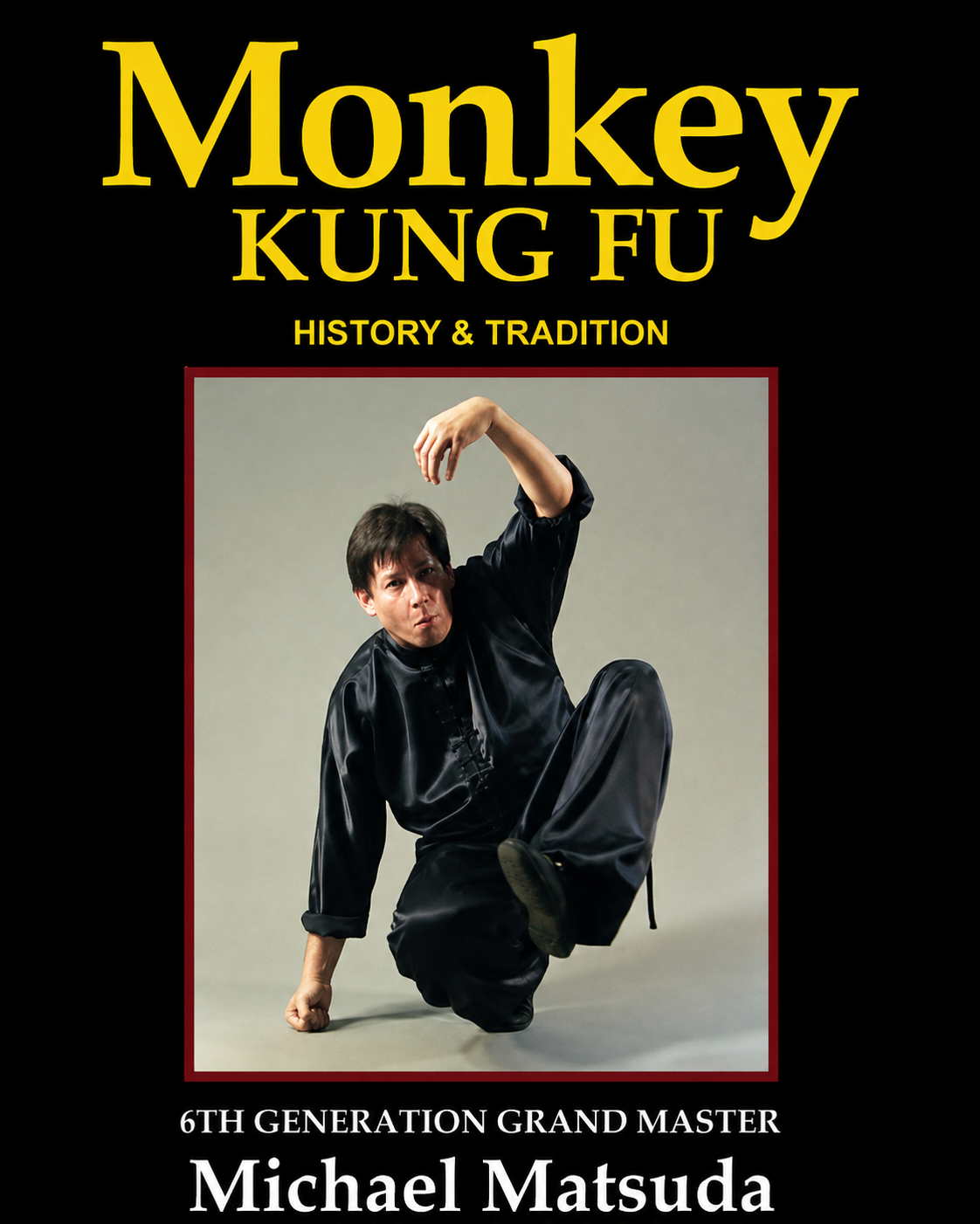 Monkey Kung Fu: History & Tradition Book by Michael Matsuda