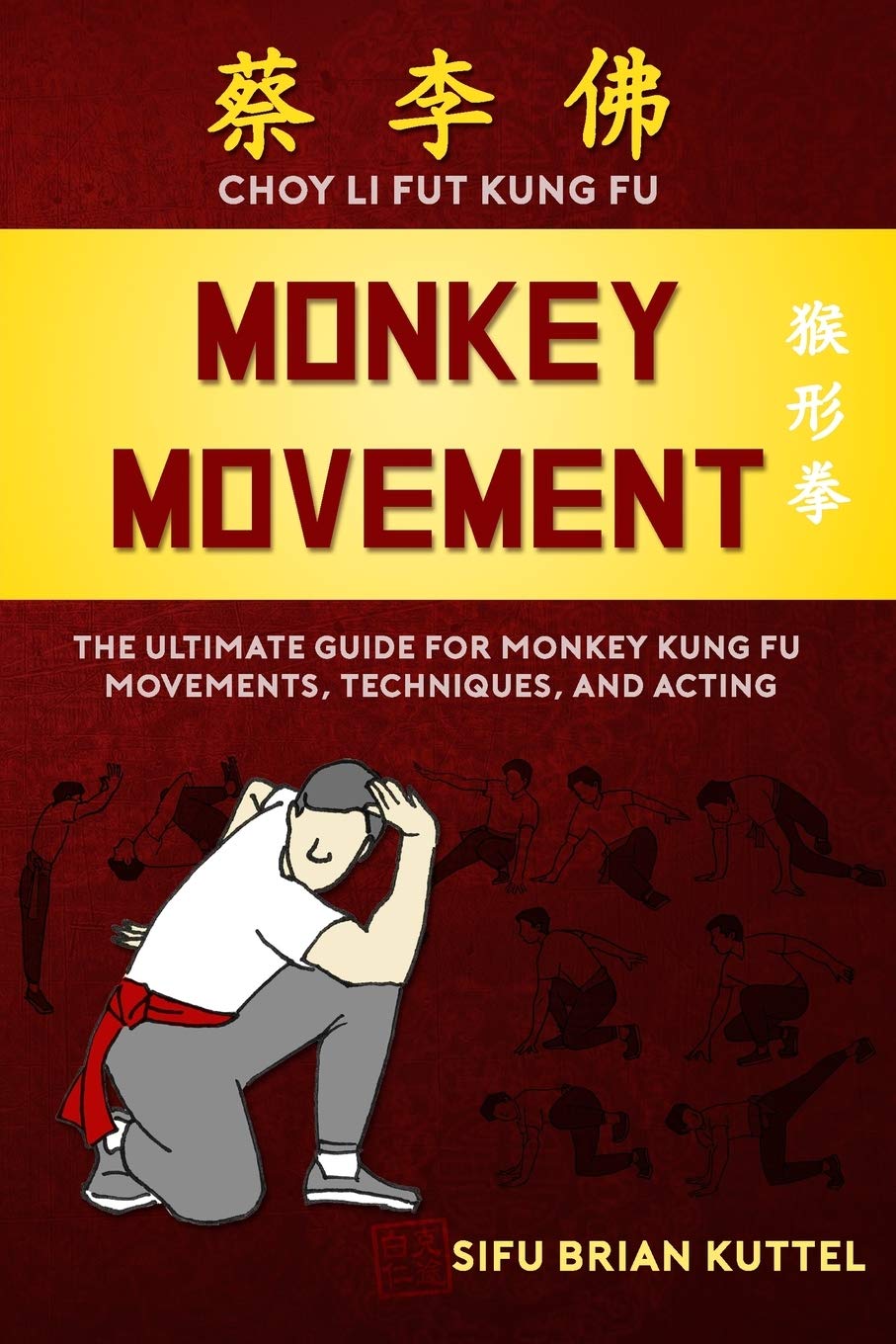 Monkey Movement: The Ultimate Guide for Monkey Kung Fu Movements, Techniques, and Acting Book by Brian Kuttel