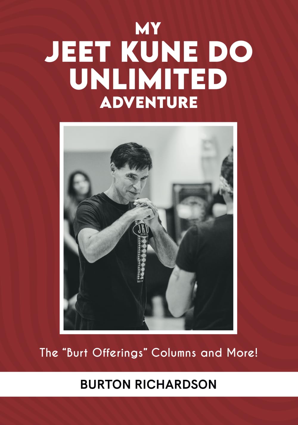 My Jeet Kune Do Adventure Book by Burton Richardson