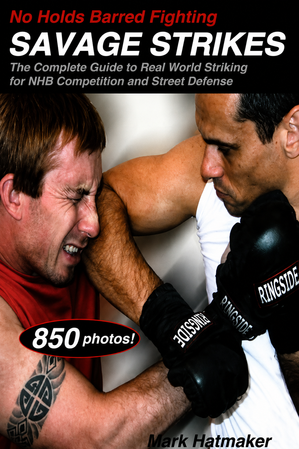 No Holds Barred Fighting: Savage Strikes Book by Mark Hatmaker (Preowned)