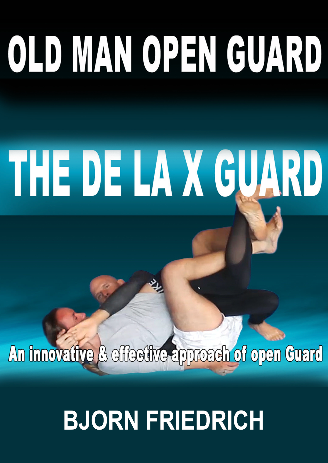 Old Man Open Guard: The De La X Guard 2 DVD Set with Bjorn Friedrich