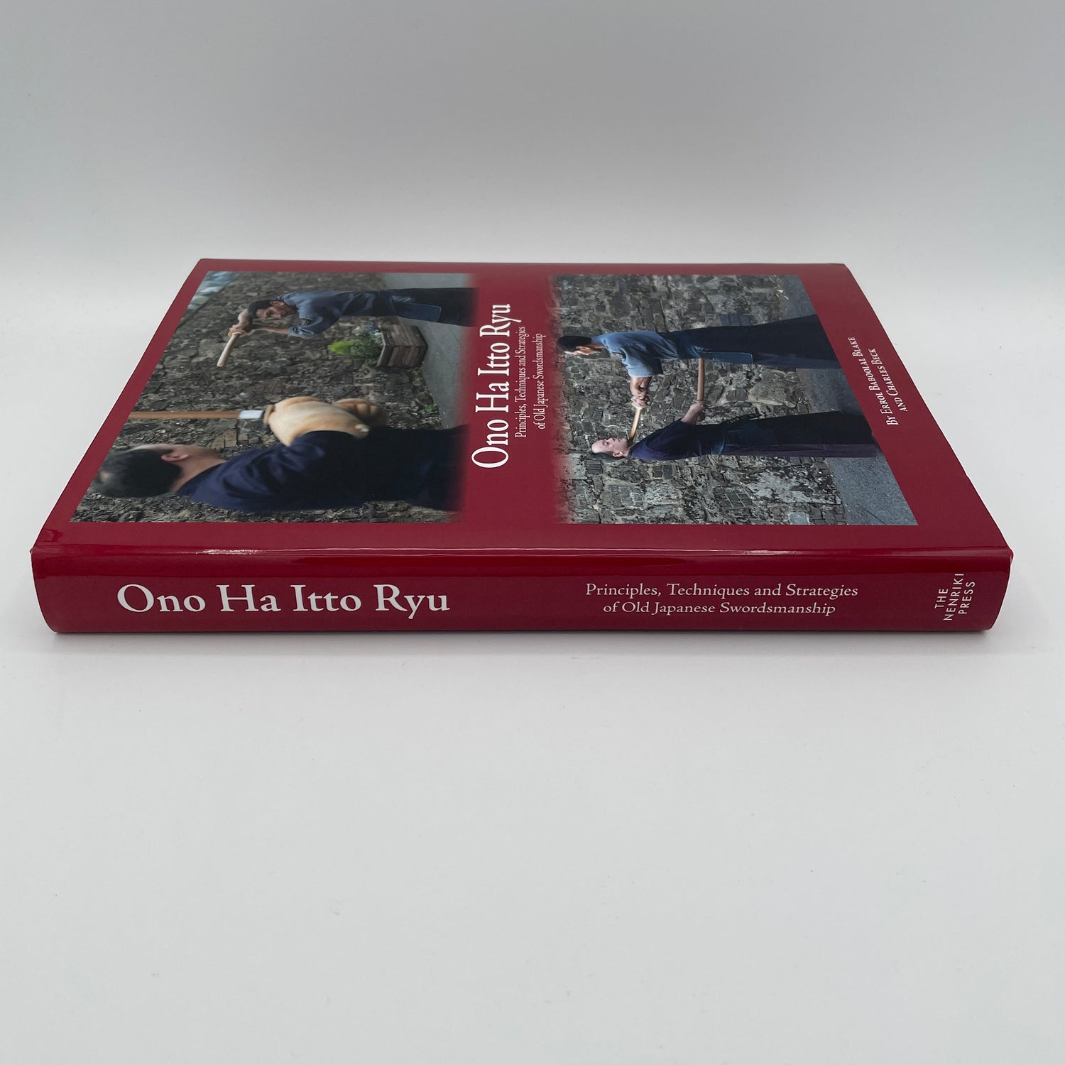 Ono Ha Itto Ryu Principles, Techniques & Strategies of Old Japanese Swordsmanship Book by Errol Baboolal Blake & Charles Beck (Hardcover)
