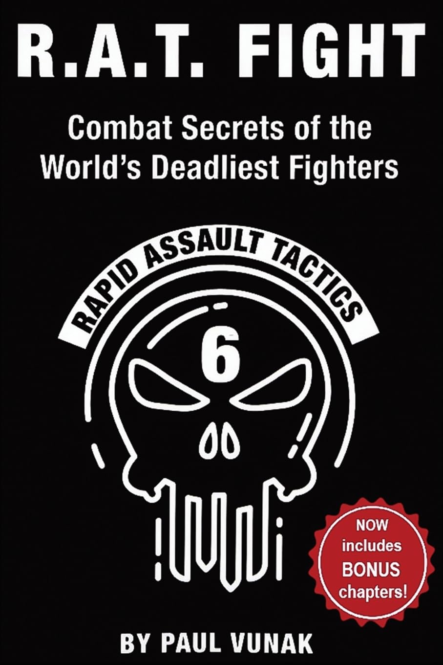 R.A.T. FIGHT Combat Secrets of the World's Deadliest Fighters: Rapid Assault Tactics Book by Paul Vunak