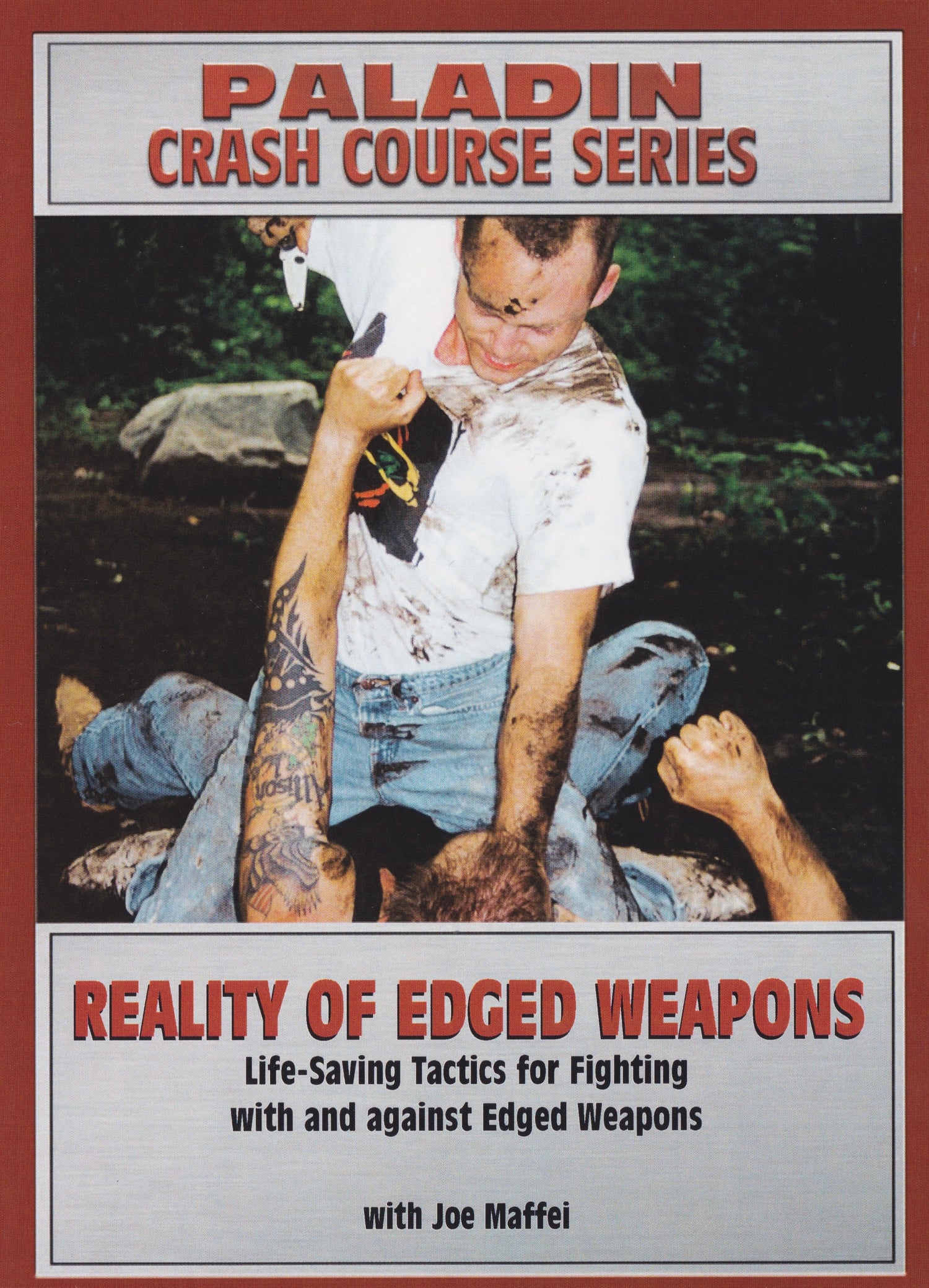 Reality of Edged Weapons: Life-Saving Tactics for Fighting with & Against Edged Weapons with Joe Maffei