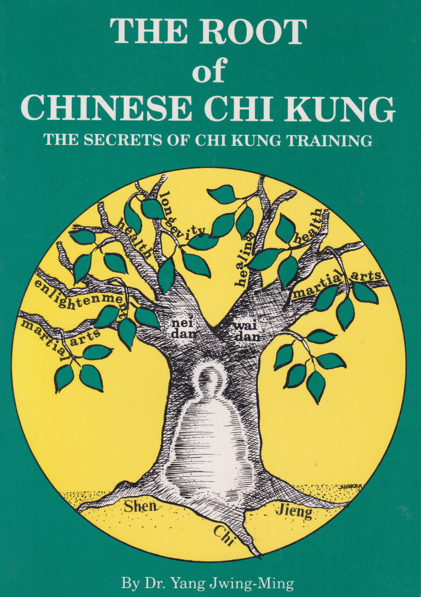 Root of Chinese Chi Kung: Secrets of Chi Kung Training Book by Dr Yang, Jwing-Ming