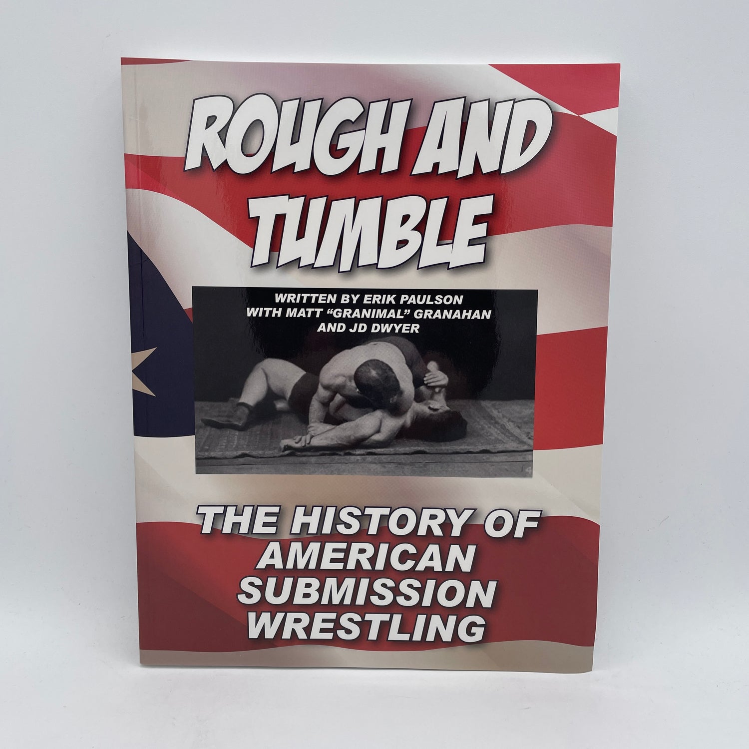 Rough and Tumble - The History Of American Submission Wrestling Book by Erik Paulson