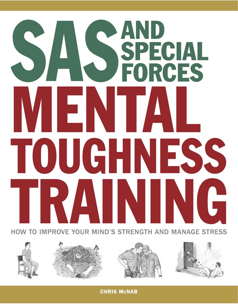 SAS and Special Forces Mental Toughness Training: How to Improve your Mind's Strength and Manage Stress Book by John Wiseman