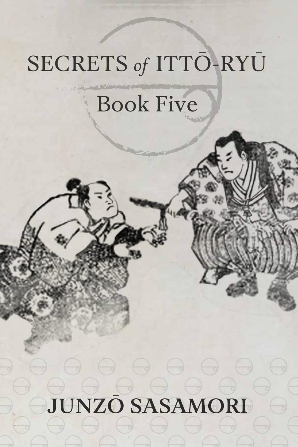 Secrets of Itto Ryu: Book Five by Junzo Sasamori