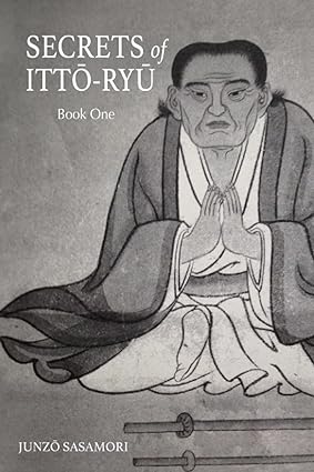 Secrets of Itto Ryu: Book One by Junzo Sasamori