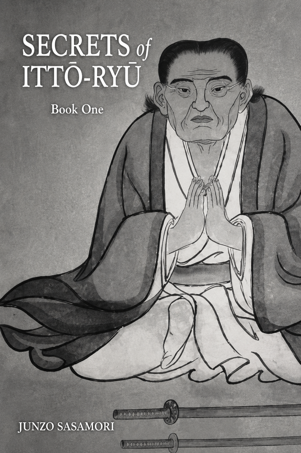 Secrets of Itto Ryu: Book One by Junzo Sasamori