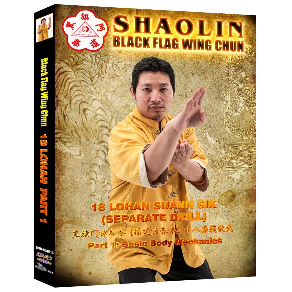 Shaolin Black Flag Wing Chun - 18 Lohan Suann Sik DVD 1 - Basic Body Mechanics by Benny Meng
