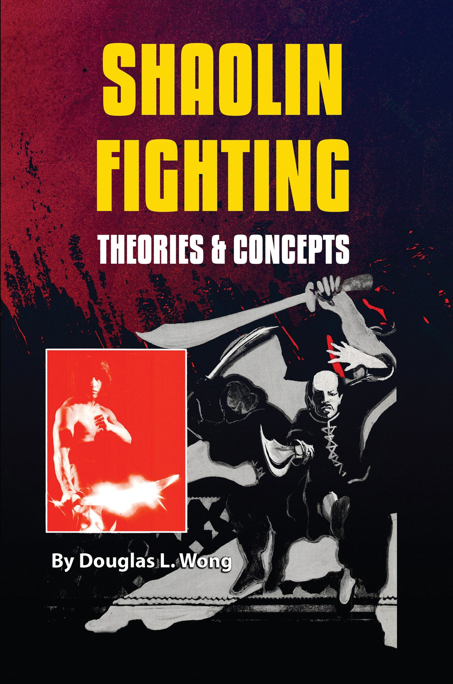 Shaolin Fighting Theories & Concepts Book by Douglas Wong