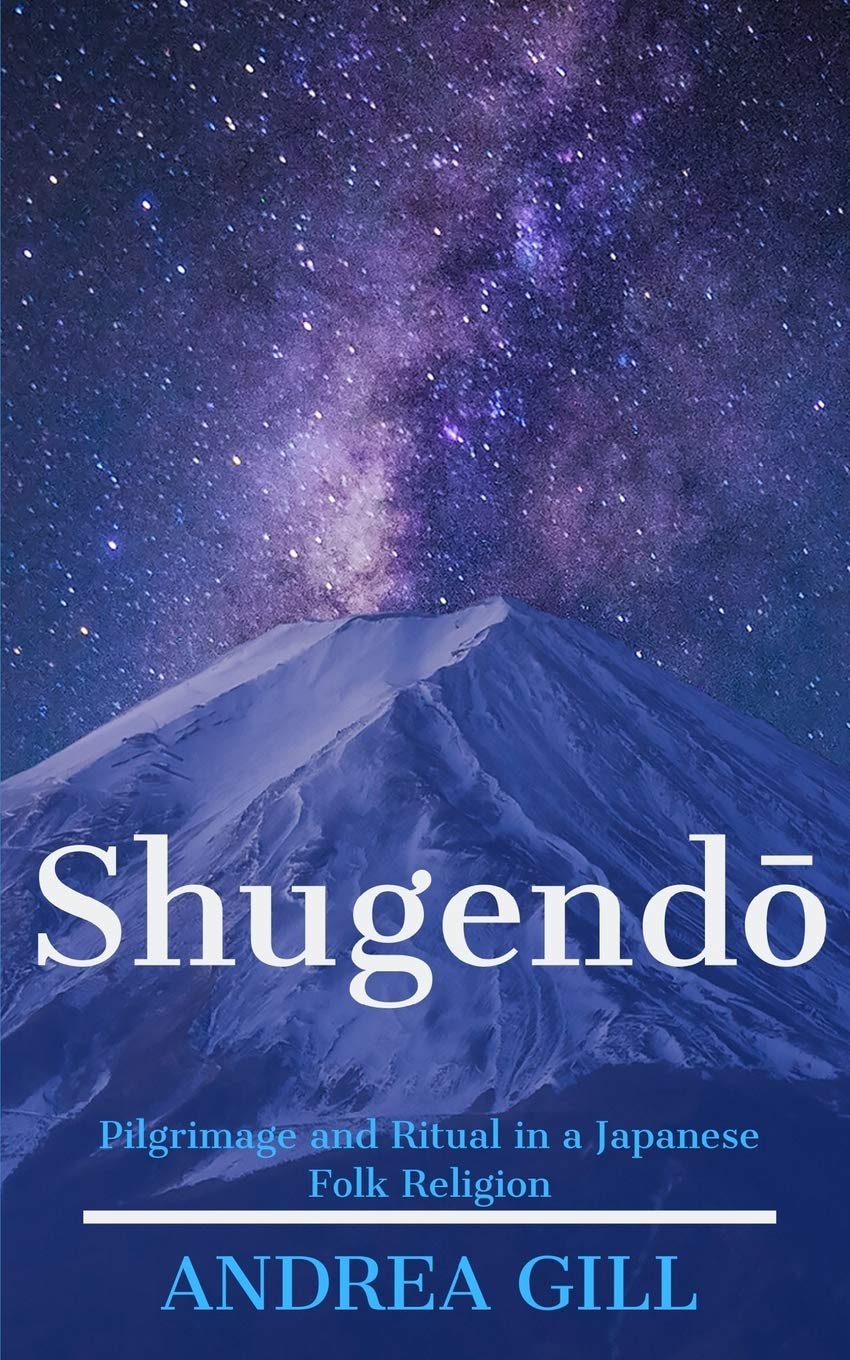 Shugendo: Pilgrimage and Ritual in a Japanese Folk Religion Book by Andrea Gill