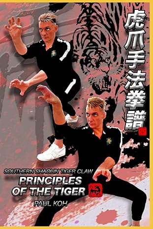 Southern Shaolin Tiger Claw: Principles of the Tiger Book by Paul Koh