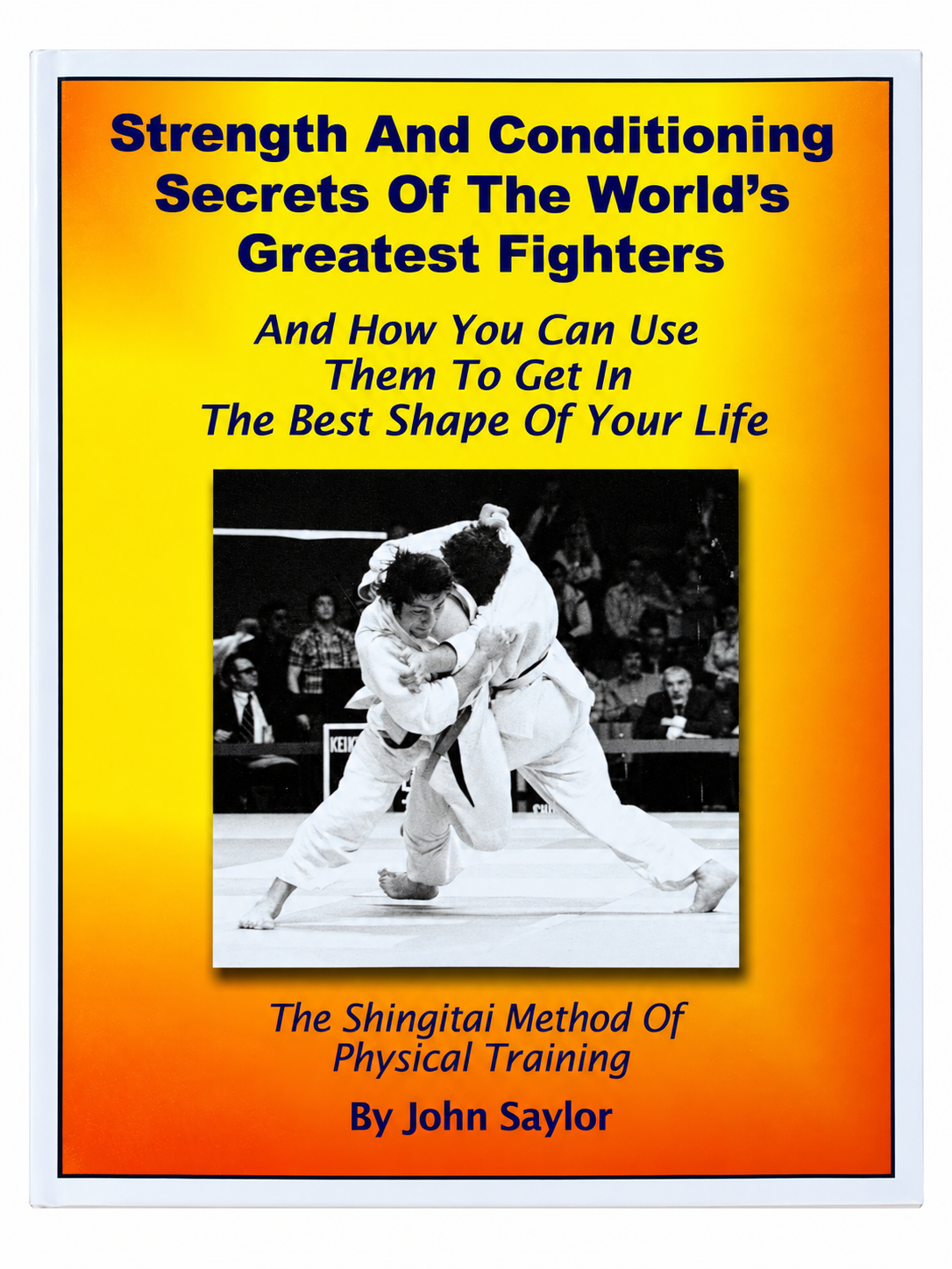 Strength & Conditioning Secrets of The World's Greatest Fighters Book by John Saylor