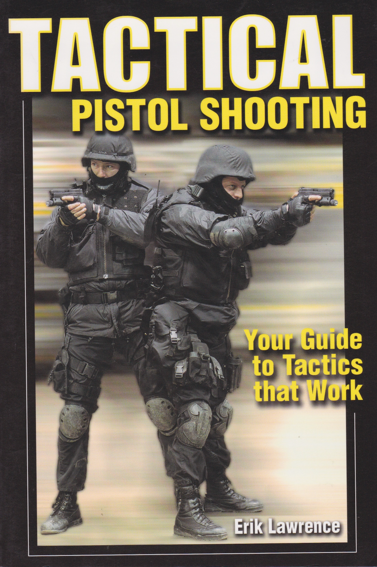 Tactical Pistol Shooting: Your Guide to Tactics That Work Book by Erik Lawrence (Preowned)