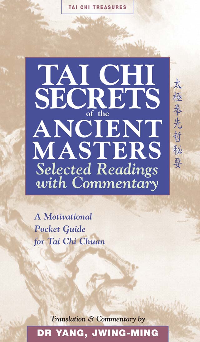 Tai Chi Secrets of the Ancient Masters—Selected Readings with Commentary Book by Dr Yang, Jwing Ming
