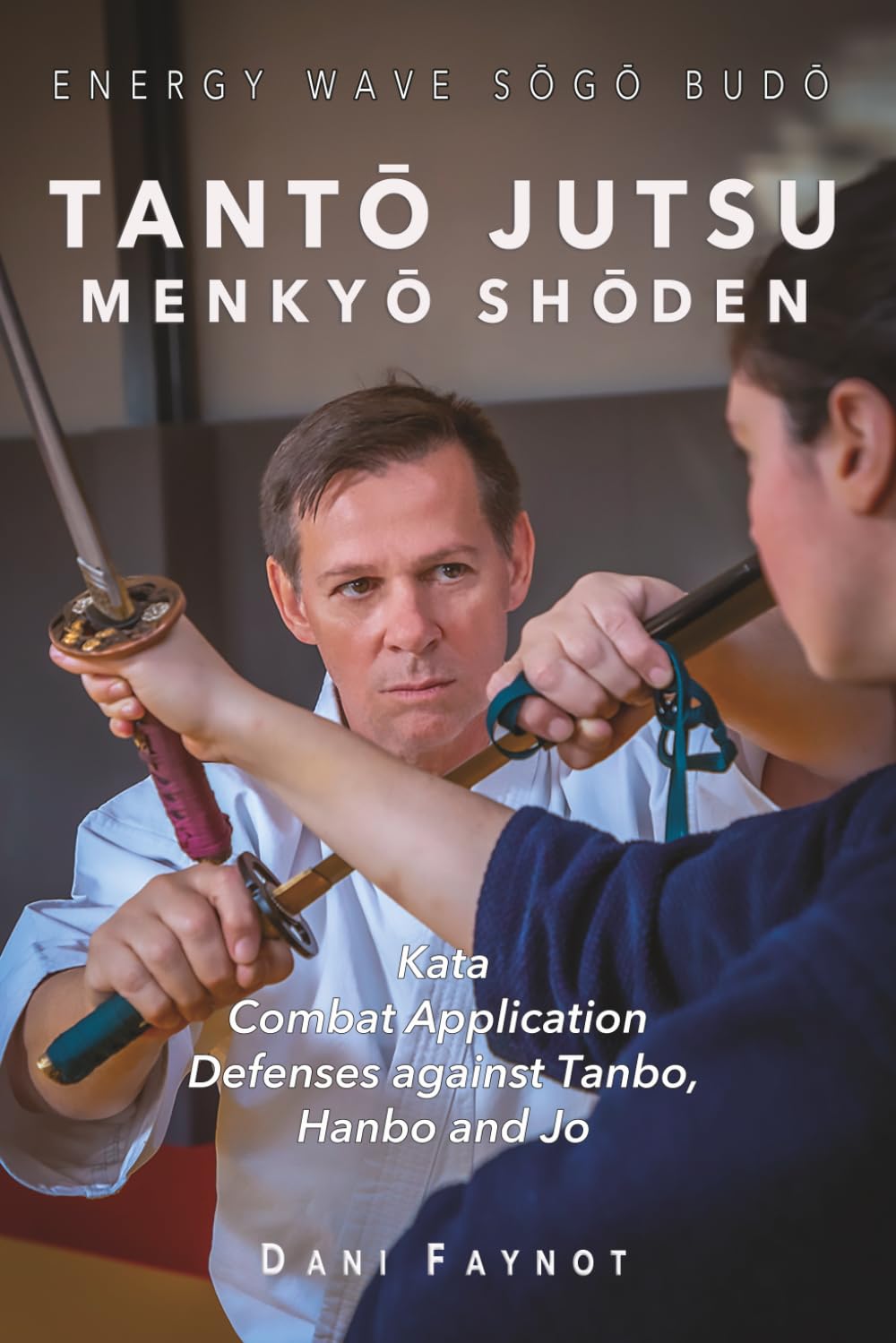 Tanto Jutsu: Menkyo Shoden Book by Dani Faynot