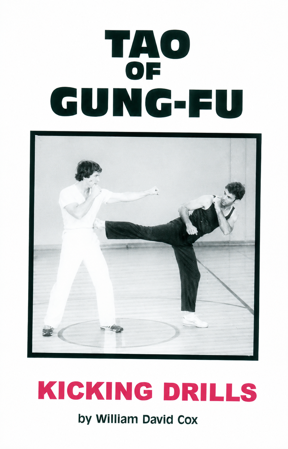Tao of Gung Fu Kicking Drills Book by William David Cox