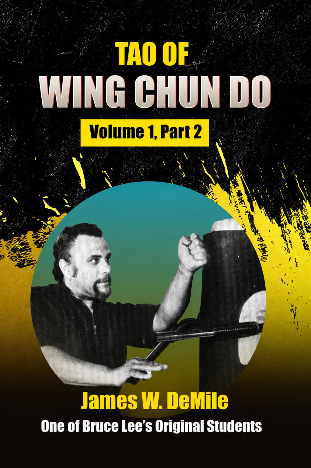 Tao of Wing Chun Do Vol 1 Part 2 Book by James DeMile
