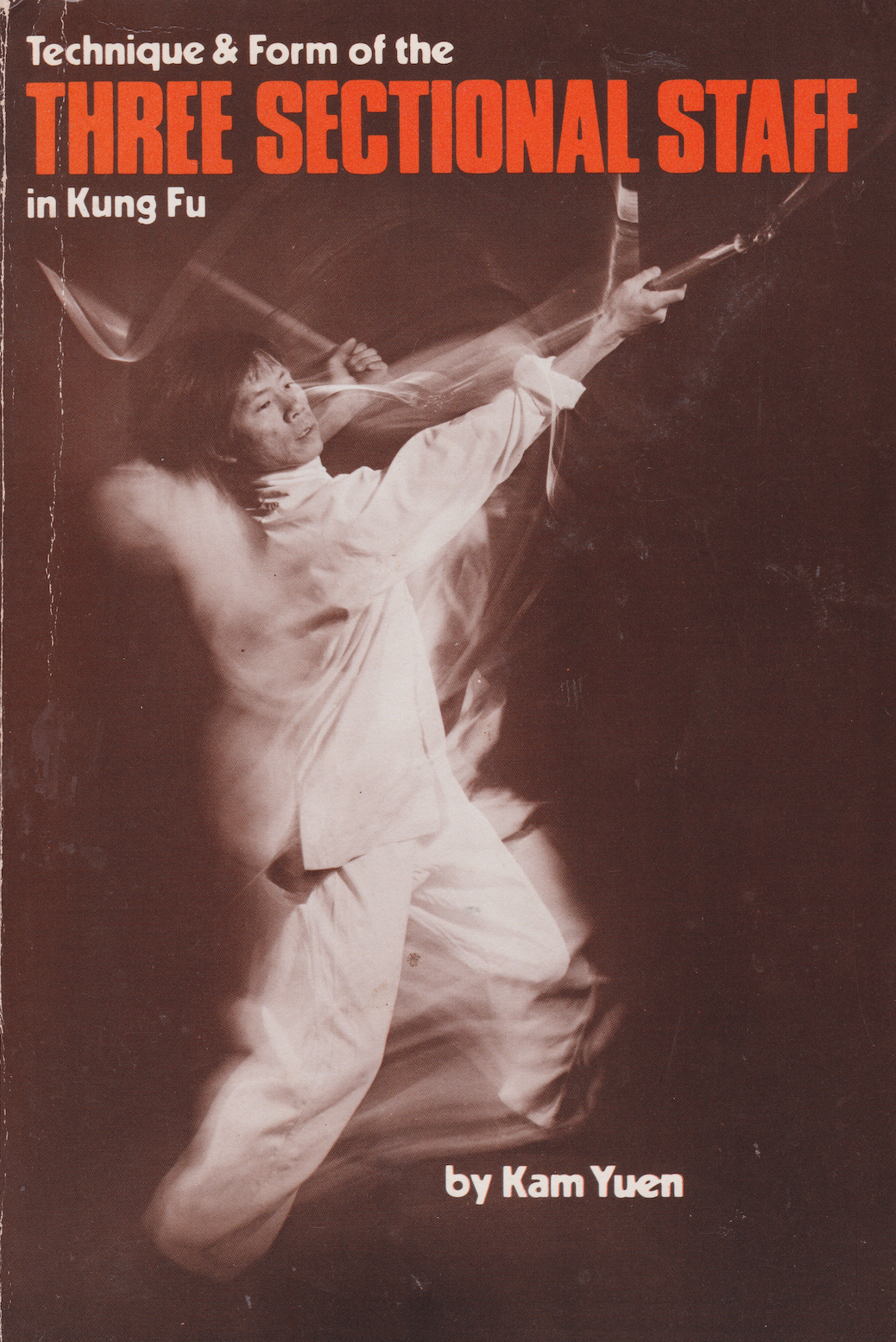 Technique and Form of the Three Sectional Staff in Kung Fu Book by Kam Yuen (Preowned)