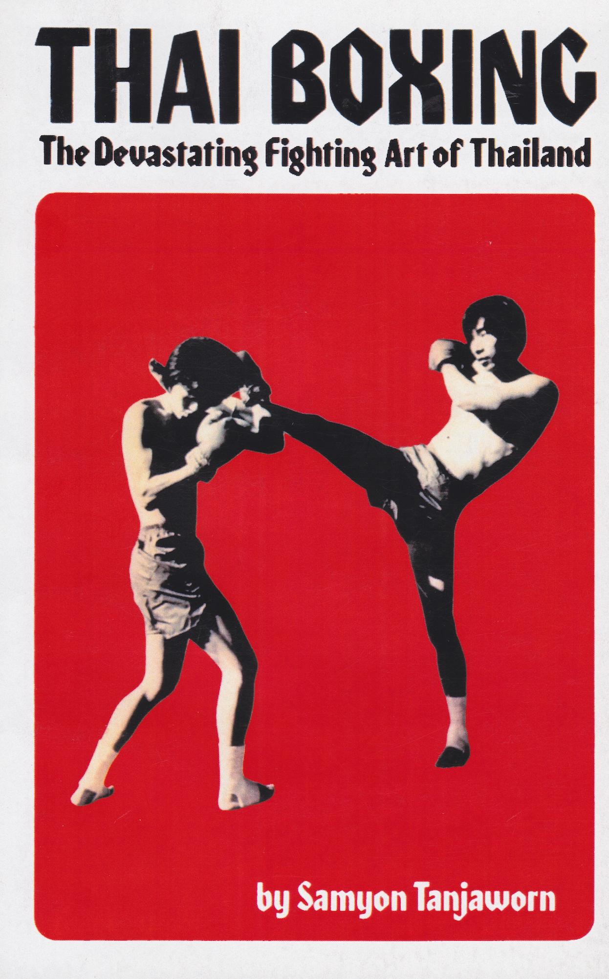 Thai Boxing: The Devastating Fighting art of Thailand Book by Samyon Tanjaworn (Preowned)